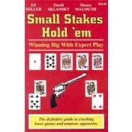Small Stakes Hold 'em : Winning Big with Expert Play