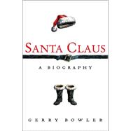 Santa Claus : A Biography