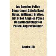 Los Angeles Police Department Chiefs : Daryl Gates, William J. Bratton, List of Los Angeles Police Department Chiefs of Police, August Vollmer