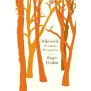 Wildwood A Journey Through Trees