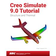 Creo Simulate 9.0 Tutorial: Structure and Thermal