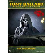TONY BALLARD - DAS ORIGINAL, BAND 17: Der Geisterberg Roman