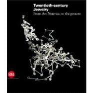 Twentieth-Century Jewelry : From Art Nouveau to Comtemporary Design in Europe and the United States
