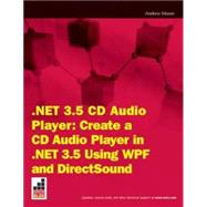 . NET 3. 5 CD Audio Player : Create a CD Audio Player in . NET 3. 5 using WPF and DirectSound