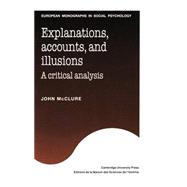 Explanations, Accounts, and Illusions: A Critical Analysis