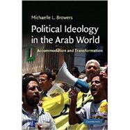 Political Ideology in the Arab World: Accommodation and Transformation