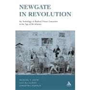 Newgate in Revolution An Anthology of Radical Prison Literature in the Age of Revolution