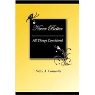 Never Better : All Things Considered