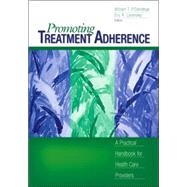 Promoting Treatment Adherence : A Practical Handbook for Health Care Providers