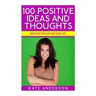 100 Positive Ideas and Thoughts