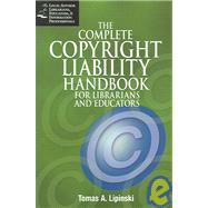 The Complete Copyright Liability Handbook for Librarians and Educators