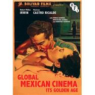 Global Mexican Cinema Its Golden Age