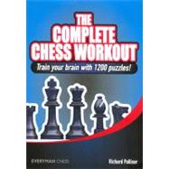 The Complete Chess Workout; Train your brain with 1500 puzzles!