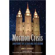 Mormon Crises: Anatomy of a Failing Religion