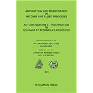 Automation and Robotisation in Welding and Allied Processes: Proceedings of the International Conference Held at Strasbourg, France, 2-3 September 19