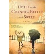 Hotel on the Corner of Bitter and Sweet A Novel