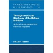 The Synchrony and Diachrony of the Balkan Infinitive: A Study in Areal, General and Historical Linguistics