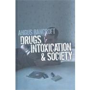 Drugs, Intoxication and Society