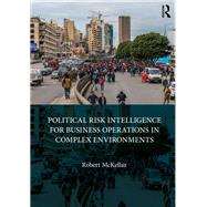 Political Risk Intelligence for Business Operations in Complex Environments