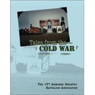 Tales From The Cold War, 13th Armored Infantry Battalion On Freedom's Frontier