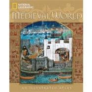 The Medieval World An Illustrated Atlas