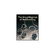 The Art & Elegance of Beadweaving New Jewelry Designs with Classic Stitches