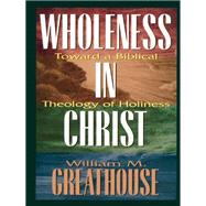Kindle Book: Wholeness in Christ: Toward a Biblical Theology of Holiness (B004LGTP46)