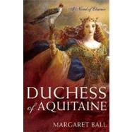 Duchess of Aquitaine : A Novel of Eleanor