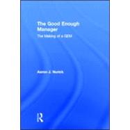 The Good Enough Manager: The Making of a GEM
