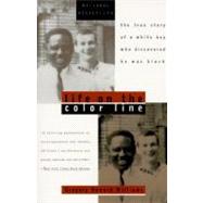 Life on the Color Line : The True Story of a White Boy Who Discovered He Was Black