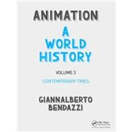 Animation: A World History: Volume III: Contemporary Times