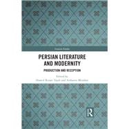 Persian Literature and Modernity: Production and Reception