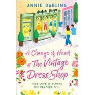 A Change of Heart at the Vintage Dress Shop A heartwarming and hilarious romantic read
