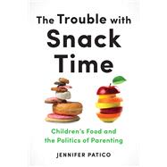 The Trouble With Snack Time,9781479835331