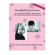 The Asq:Se User's Guide: For the Ages & Stages Questionnaires, Social-Emotional : A Parent-Completed, Child-Monitoring Program for Social-Emotional Behaviors