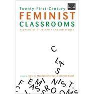 Twenty-First-Century Feminist Classrooms: Pedagogies of Identity and Difference