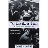 The Last Avant-Garde The Making of the New York School of Poets