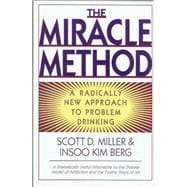 The Miracle Method A Radically New Approach to Problem Drinking
