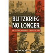 Blitzkrieg No Longer The German Wehrmacht in Battle, 1943