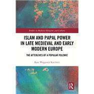 Islam and Papal Power in Late Medieval and Early Modern Europe