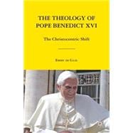 The Theology of Pope Benedict XVI The Christocentric Shift