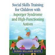 Social Skills Training for Children With Asperger Syndrome and High-functioning Autism
