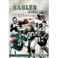 Tales from the Eagles Sidelines : A Collection of the Greatest Eagles Stories Ever Told