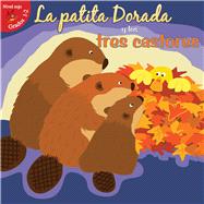 La patita Dorada y los tres castores / Goldie Duck and the Three Beavers