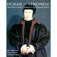 Durer to Veronese : Sixteenth-Century Painting in the National Gallery