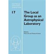 The Local Group as an Astrophysical Laboratory: Proceedings of the Space Telescope Science Institute Symposium, held in Baltimore, Maryland May 5â€“8, 2003