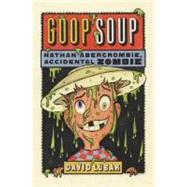 Goop Soup : Nathan Abercrombie, Accidental Zombie #3