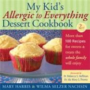 My Kid's Allergic to Everything Dessert Cookbook More Than 100 Recipes for Sweets & Treats the Whole Family Will Enjoy