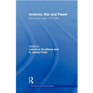 America, War and Power: Defining the State, 1775-2005