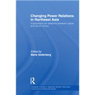 Changing Power Relations in Northeast Asia: Implications for Relations between Japan and South Korea